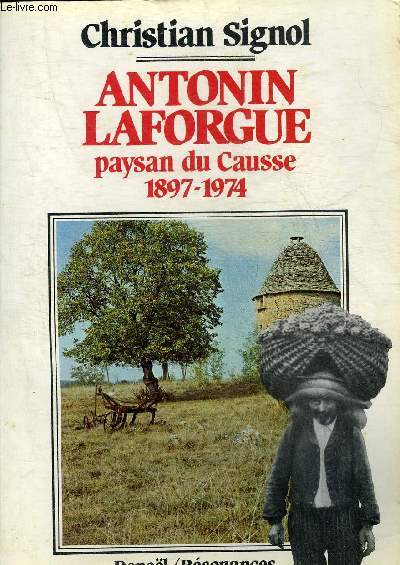 ANTONIN LAFORGUE PAYSAN DU CAUSSE 1897-1974 - RECIT.