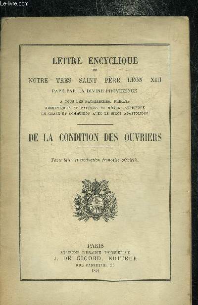 LETTRE ENCYCLIQUE DE NOTRE TRES SAINT PERE LEON XIII PAPE PAR LA DIVINE PATRIARCHE - DE LA CONDITION DES OUVRIERS.