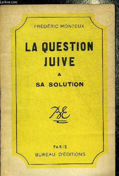 LA QUESTION JUIVE & SA SOLUTION.