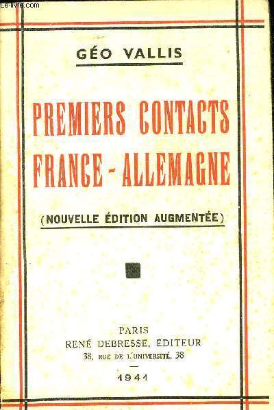 PREMIERS CONTACTS FRANCE-ALLEMAGNE LIBRES PROPOS - NOUVELLE EDITION AUGMENTEE.