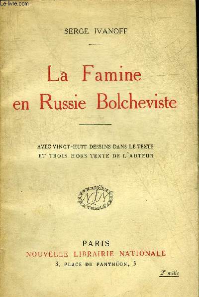 LA FAMINE EN RUSSIE BOLCHEVISTE + HOMMAGE DE L'AUTEUR.