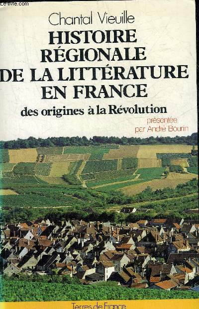 HISTOIRE REGIONALE DE LA LITTERATURE EN FRANCE DES ORIGINES A LA REVOLUTION.