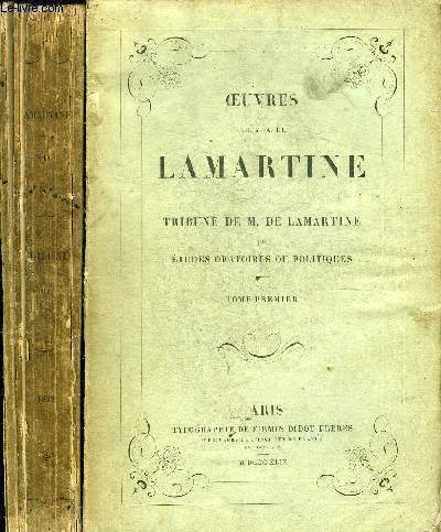 OEUVRES DE M.A. DE LAMARTINE - TRIBUNE DE M.DE LAMARTINE OU ETUDES ORATOIRES OU POLITIQUES - EN DEUX TOMES - TOMES 1 + 2 .
