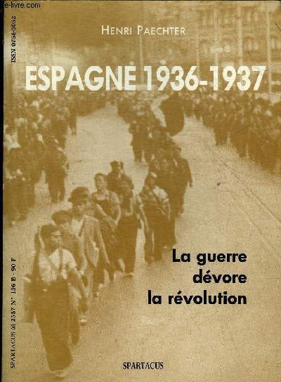 ESPAGNE 1936-1937 LA GUERRE DEVORE LA REVOLUTION.