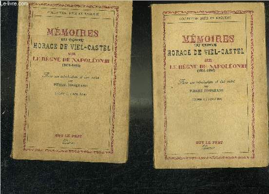MEMOIRES DU COMTE HORACE DEVIEL-CASTEL SUR LA REGNE DE NAPOLEON III 1851-1864 - EN DEUX TOMES - TOMES 1 + 2 - TOME 1 : 1851-1855 - TOME 2 : 1856-1864 - COLLECTION JADIS ET NAGUERE.