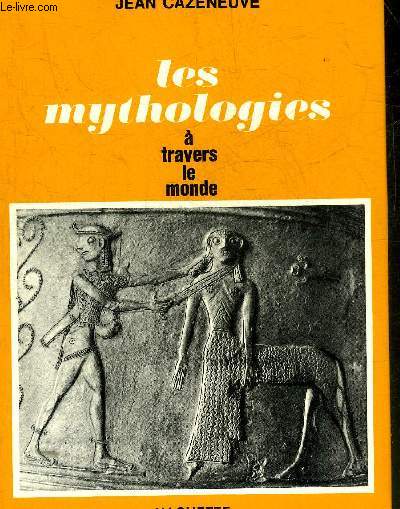 LES MYTHOLOGIES A TRAVERS LE MONDE - COLLECTION A TRAVERS LE MONDE.