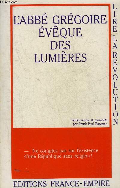 L'ABBE GREGOIRE EVEQUE DES LUMIERES - COLLECTION LIRE LA REVOLUTION.
