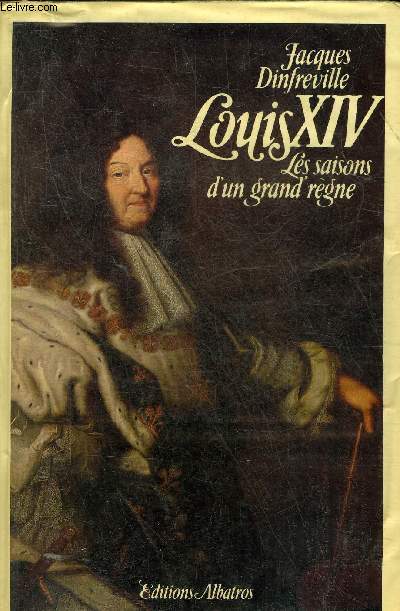 LOUIS XIV LES SAISONS D'UN GRAND REGNE + ENVOI DE L'AUTEUR.