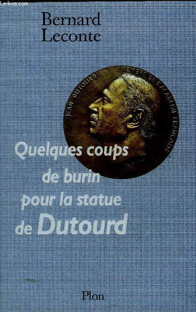 QUELQUES COUPS DE BURIN POUR LA STATUE DE DUTOURD.
