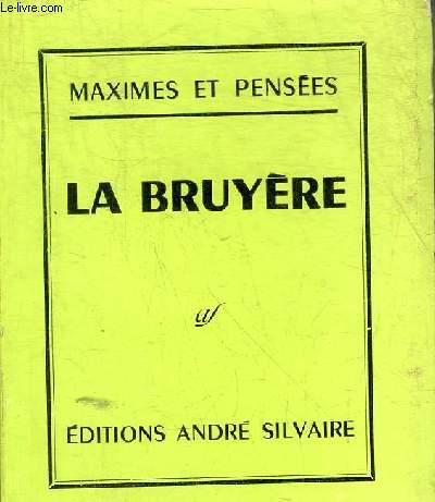 MAXIMES ET PENSEES LA BRUYERE 1645-1696.