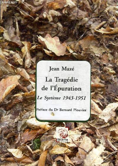LA TRAGEDIE DE L'EPURATION LE SYSTEME 1943-1951 - COLLECTION DOCUMENTS POUR L'HISTOIRE.
