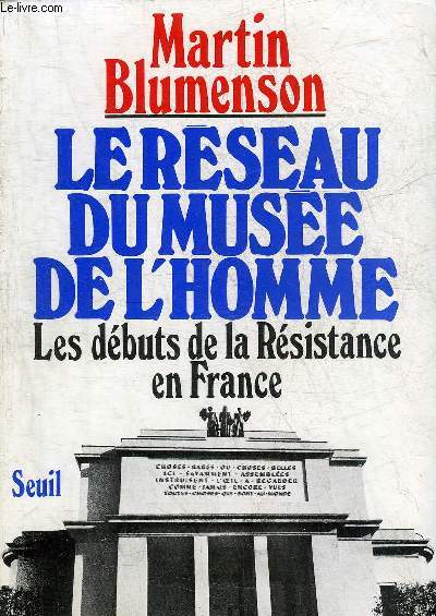 LE RESEAU DU MUSEE DE L'HOMME LES DEBUTS DE LA RESISTANCE EN FRANCE.