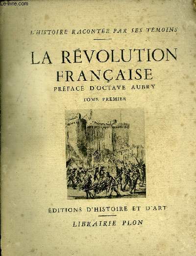 LA REVOLUTION FRANCAISE - TOME PREMIER - COLLECTION L'HISTOIRE RACONTEE PAR SES TEMOINS.