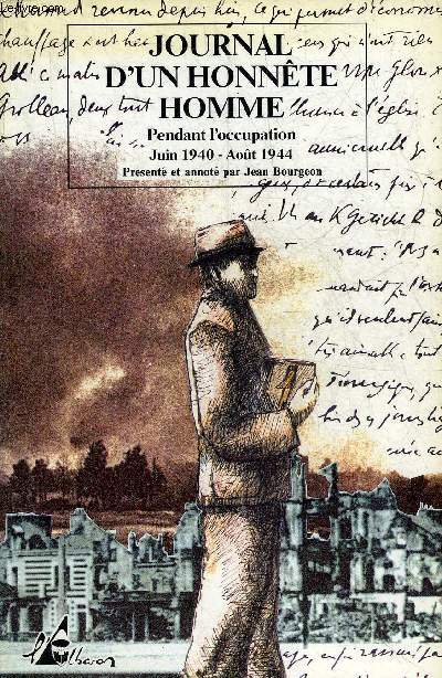 JOURNAL D'UN HONNETE HOMME PENDANT L'OCCUPATION JUIN 1940-AOUT 1944.