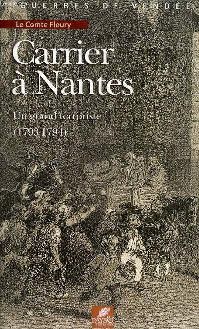 CARRIER A NANTES UN GRAND TERRORISTE 1793-1794.