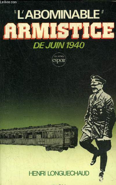 L'ABOMINABLE ARMISTICE DE JUIN 1940 - COLLECTION ESPOIR.