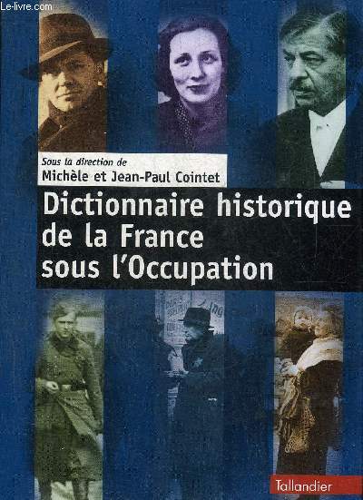 DICTIONNAIRE HISTORIQUE DE LA FRANCE SOUS L'OCCUPATION.