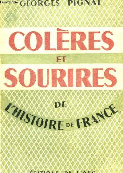 COLERES ET SOURIRES DE L'HISTOIRE DE FRANCE - EXEMPLAIRE N13/25 SUR VELIN PUR FIL LAFUMA DES PAPETERIES NAVARRE.
