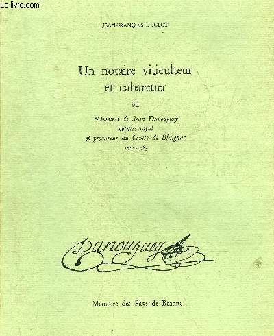 UN NOTAIRE VITICULTEUR ET CABARETIER OU MEMOIRES DE JEAN DUNOUGUEY NOTAIRE ROYAL ET PROCUREUR DU COMTE DE BLAIGNAC 1702-1783.