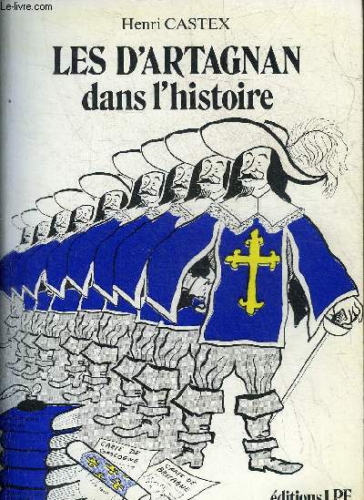 LES D'ARTAGNAN DANS L'HISTOIRE - COLLECTION LES REALITES DE L'HISTOIRE + HOMMAGE DE L'AUTEUR.