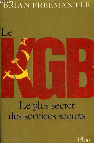 LE KGB LE PLUS SECRET DES SERVICES SECRETS.