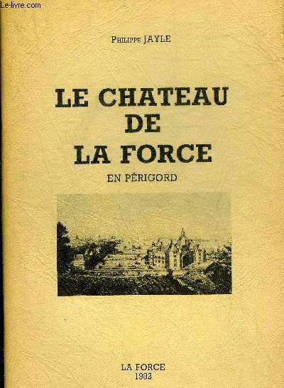 LE CHATEAU DE LA FORCE EN PERIGORD.