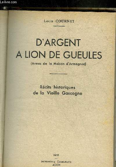 D'ARGENT A LION DE GUEULES (ARMES DE LA MAISON D'ARMAGNAC) - RECITS HISTORIQUES DE LA VIEILLE GASCOGNE.