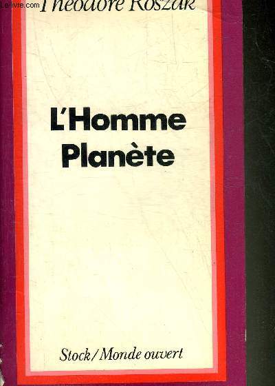 L'HOMME PLANETE - LA DESINTEGRATION CREATIVE DE LA SOCIETE INDUSTRIELLE - COLLECTION MONDE OUVERT.