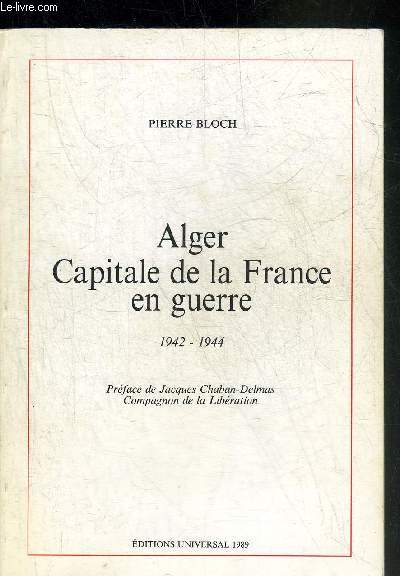 ALGER CAPITALE DE LA FRANCE EN GUERRE 1942-1944 + ENVOI DE L'AUTEUR.