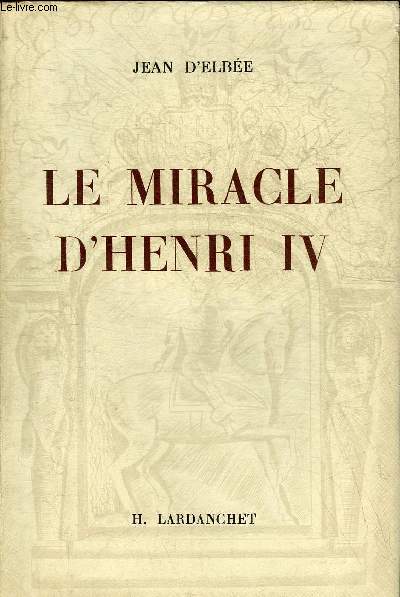 LE MIRACLE D'HENRI IV.