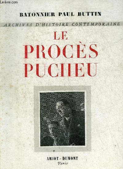 LE PROCES PUCHEU - COLLECTION ARCHIVES D'HISTOIRE CONTEMPORAINE.