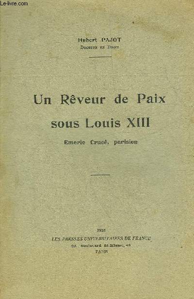 UN REVEUR DE PAIX SOUS LOUIS XIII EMERIC CRUCE PARISIEN.