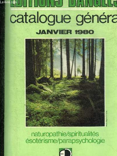 CATALOGUE GENERAL JANVIER 1980 EDITIONS DANGLES - NATUROPATHIE/SPIRITUALITES/ESOTERISME/PARAPSYCHOLOGIE.