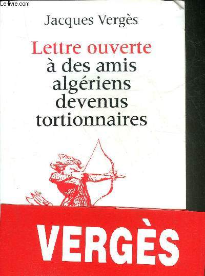 LETTRE OUVERTE A DES AMIS ALGERIENS DEVENUS TORTIONNAIRES - COLLECTION LETTRE OUVERTE.
