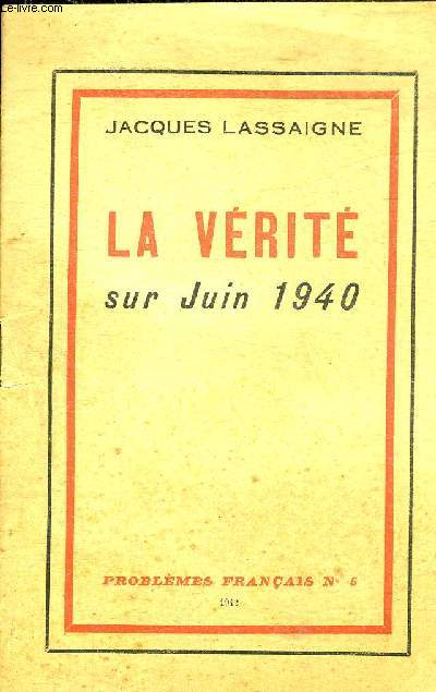 LA VERITE SUR JUIN 1940 - PROBLEMES FRANCAIS N5.