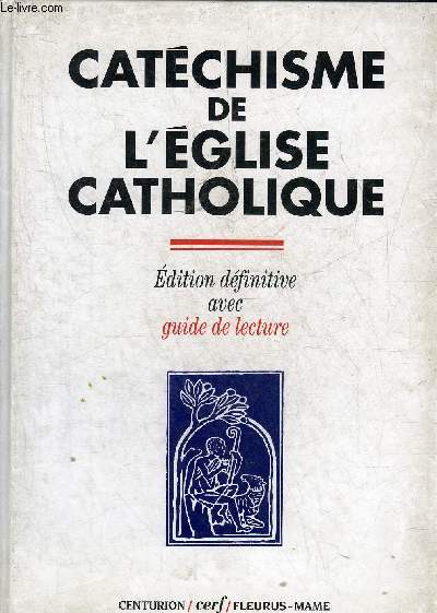 CATECHISME DE L'EGLISE CATHOLIQUE - EDITION DEFINITIVE AVEC GUIDE DE LECTURE.
