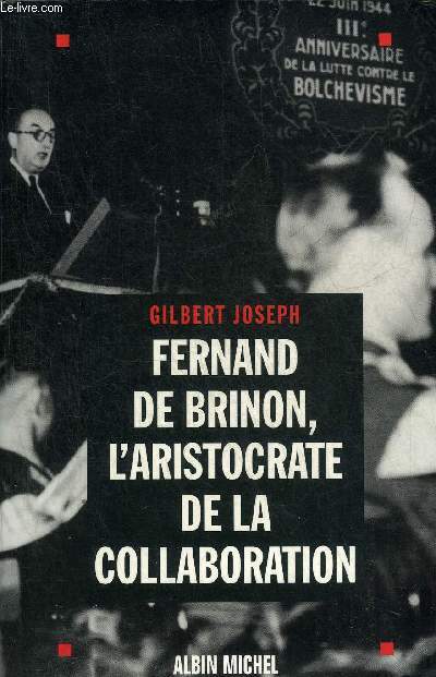 FERNAND DE BRINON L'ARISTOCRATE DE LA COLLABORATION.
