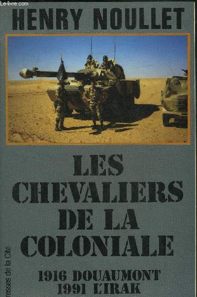 LES CHEVALIERS DE LA COLONIALE - LE RICM - 1916 DOUAUMONT - 1991 L'IRAK - COLLECTION TROUPES DE CHOC.