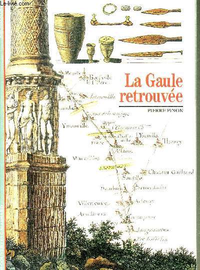 LA GAULE RETROUVEE - COLLECTION DECOUVERTES GALLIMARD ARCHEOLOGIE N103.