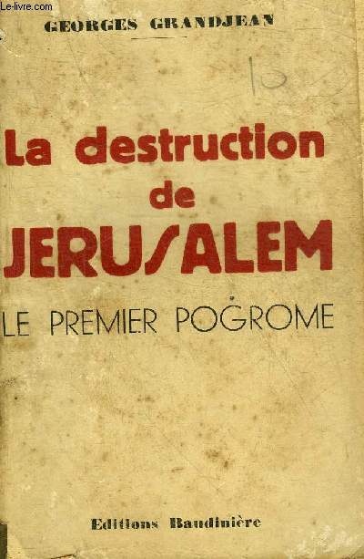 LA DESTRUCTION DE JERUSALEM - LE PREMIER POGROME.