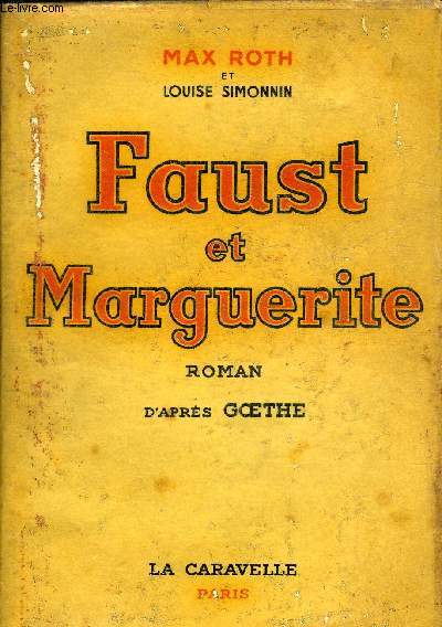 FAUST ET MARGUERITE - ROMAN D'APRES GOETHE.