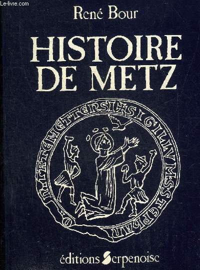 HISTOIRE DE METZ - NOUVELLE EDITION REVUE ET CORRIGEE.
