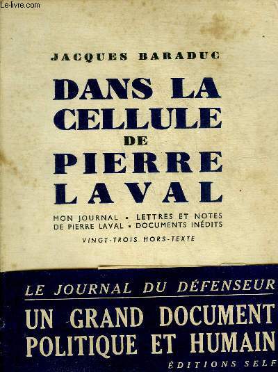DANS LA CELLULE DE PIERRE LAVAL - MON JOURNAL - LETTRES ET NOTES DE PIERRE LAVAL - DOCUMENTS INEDITS.