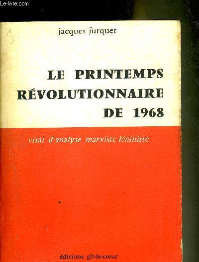 LE PRINTEMPS REVOLUTIONNAIRE DE 1968 - ESSAI D'ANALYSE MARXISTE LENINISTE.