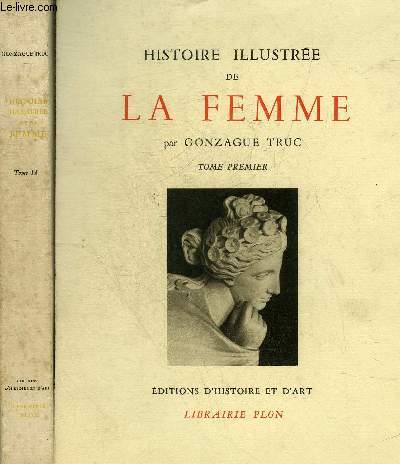 HISTOIRE ILLUSTREE DE LA FEMME - EN DEUX TOMES - TOMES 1 + 2 - COLLECTION ARS ET HISTORIA.