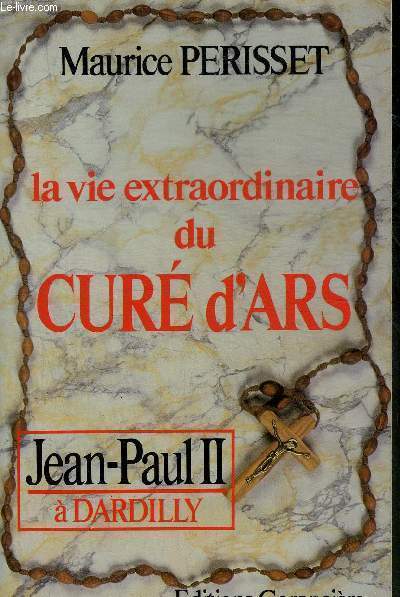 LA VIE EXTRAORDINAIRE DU CURE D'ARS - JEAN PAUL II A DARDILLY.