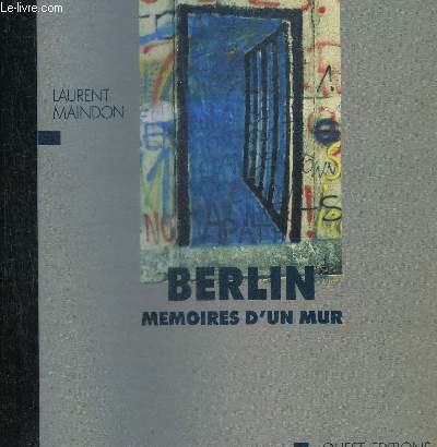 BERLIN MEMOIRES D'UN MUR - LES GRAFFITIS DU MUR DE BERLIN.