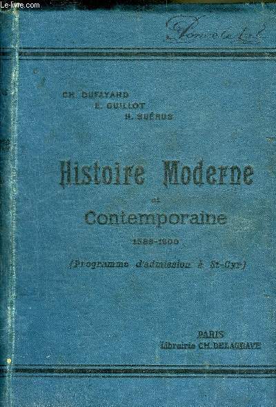 HISTOIRE MODERNE ET CONTEMPORAINE 1589-1900 - REDIGEE CONFORMEMENT AU PROGRAMME D'ADMISSION A L'ECOLE SPECIALE MILITAIRE DE SAINT CYR.
