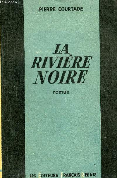 LA RIVIERE NOIRE - ROMAN.