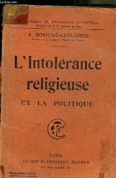 L'INTOLERANCE RELIGIEUSE ET LA POLITIQUE - COLLECTION BIBLIOTHEQUE DE PHILOSOPHIE SCIENTIFIQUE.